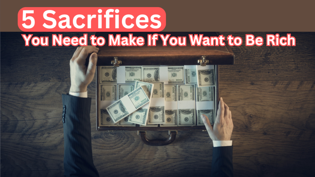 5 Scarifise yoy need to make